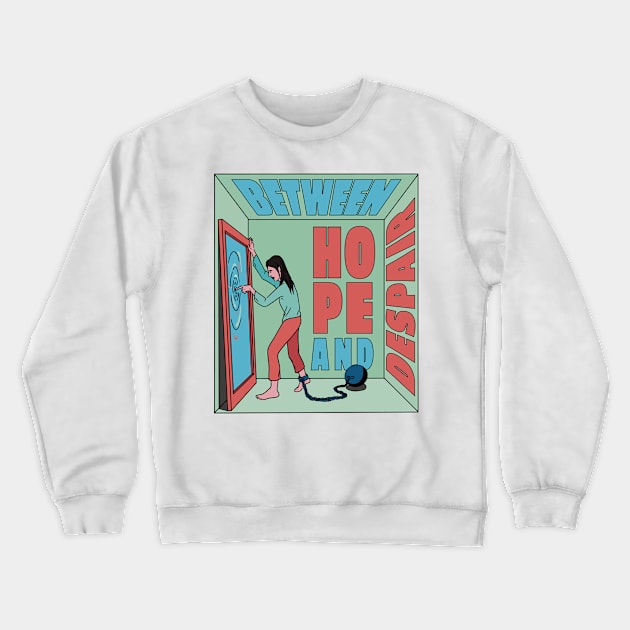 Between Hope And Dispair Quote Crewneck Sweatshirt by LindenDesigns